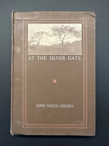 At the Silver Gate by John Vance Cheney 1911 1st Edition HC b/w photos - Imagen 1 de 18
