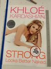 Khloe Kardashian Signed Hardcover Book Strong Looks Better Naked Autograph