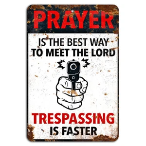 Prayer Best Way to Meet the Lord Trespassing is Faster Funny Rustic Warning Sign - Picture 1 of 1