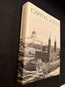 Capital Losses A Cultural History of Washington's Destroyed Buildings 2nd Ed - Picture 1 of 7