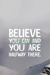 BELIEVE YOU CAN AND YOU ARE HALFWAY THERE INSPIRATIONAL PUBLICITY PHOTO - Picture 1 of 6