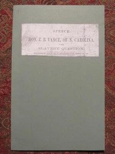 SPEECH OF HON. ZEBULON VANCE OF NORTH CAROLINA ON THE SLAVERY QUESTION - 1860 - Picture 1 of 14