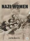 Nazi Women By Cate Haste