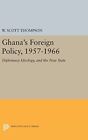 Willard Scott Thompson Ghana's Foreign Policy, 1957-1966 (Hardback)