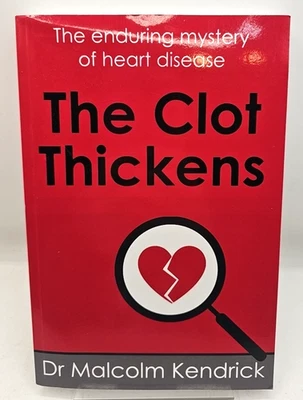 The Clot Thickens The Enduring Mystery Of Heart Disease Malcolm Kendrick PB Foto 1 de 4