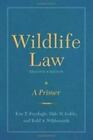 Wildlife Law, Second Edition: A Primer, Wildermuth, Dr. Todd A.,Goble, Dale D.,F
