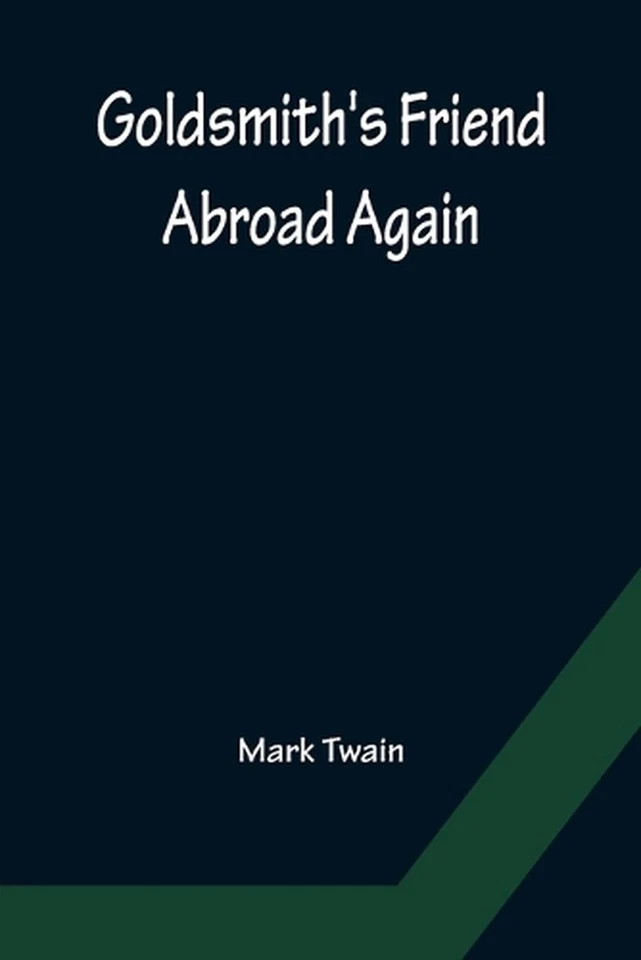 Goldsmith's Friend Abroad Again by Mark Twain (English) Paperback Book - Image 1 of 1