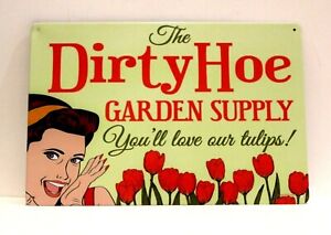 The Dirty Hoe Garden Supply Tin Poster Sign Man Cave Funny Garage Bar XZ