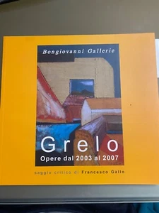 Grelo opere 2003-2007 saggio critico di Francesco Gallo Bongiovanni Gallerie - Picture 1 of 1