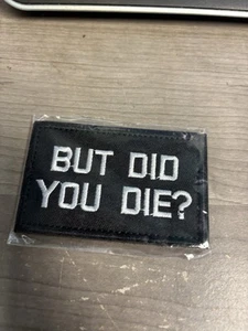 Iron On Patch 'But Did You Die?'' 3" By 1.9" - Picture 1 of 1