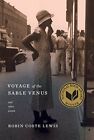 Voyage Of The Sable Venus: And Other Poems By Lewis, Robin Coste (Hardcover)