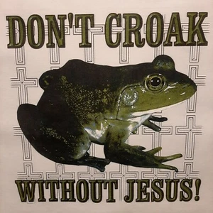 CHRISTIAN OUTFITTERS DON'T CROAK WITHOUT JESUS SHIRT #1198 - Bild 1 von 3