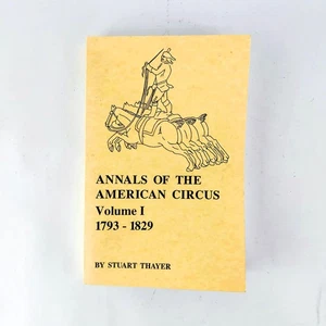 Annals of the American Circus Volume I 1793-1829 Stuart Thayer 1993 2nd Ed Book - Imagen 1 de 4