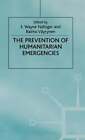 The Prevention Of Humanitarian Emergencies By E Wayne Nafziger New