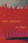 Our Cancers: Poems Dan O'Brien New Book 9781946724427