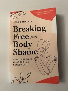 Breaking Free from Body Shame: Dare to Reclaim What God Has Named Good. - Picture 1 of 2