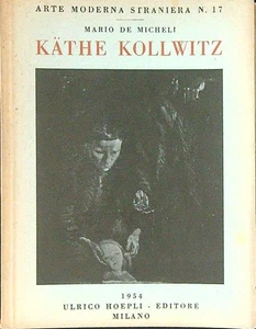KATHE KOLLWITZ DE MICHELI HOEPLI 1954 ARTE MODERNA STRANIERA BROSSURA - Picture 1 of 1