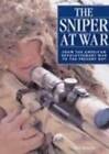 The Sniper At War: From The American Revolutionary War To The Present Day By...