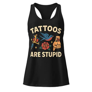 Tattoos Are Stupid Racerback Tank Top Womens Fitted Gym Dark Aesthetic Tattoo - Picture 1 of 24