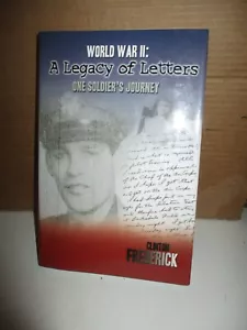 WW II: A Legacy Of Letters One Soldier's Journey by Clinton Frederick (2006 - Picture 1 of 7