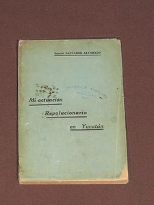 Actuación Revolucionaria Yucatán Salvador Alvarado México 1920 Mexican Rev. - Picture 1 of 1