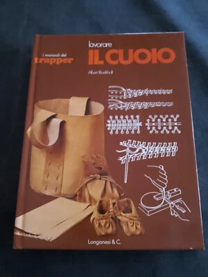 I MANUALI DEL TRAPPER LAVORARE IL CUOIO LONGANESI & C. 1978 - Immagine 1 di 4