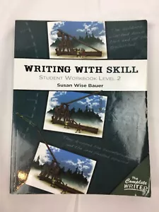 Writing with Skill Student Workbook Level 2 Susan Wise Bauer The Complete Writer - Foto 1 di 5