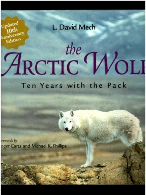 THE ARCTIC WOLF-TEN  YEARS WITH THE PACK-WOLVES-CANIS LUPUS-HISTORY-PHOTOS-MECH - Image 1 of 2