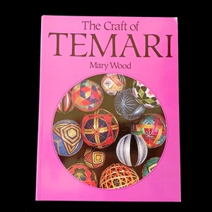 THE CRAFT OF TEMARI BY MARY WOOD: ART OF JAPANESE THREAD BALLS ORNAMENTS BM - Picture 1 of 1