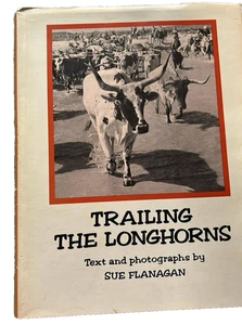 Trailing the Longhorns: A Century Later – 1974 1st Ed. Hardcover, Signed by Sue - Picture 1 of 9