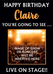 YOU'RE GOING TO SEE ANY CONCERT OR SHOW Personalised Birthday Card - Picture 1 of 1