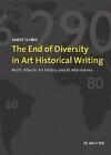 The End of Diversity in Art Historical Writing - 9783110681109