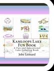 Kamloops Lake Fun Book: A Fun and Educational Lake Coloring Book.9781505388350<|