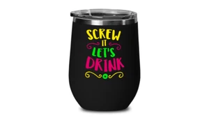"Screw It, Let's Drink" Funny Drinking Stainless Steel Wine Tumbler Gift - Picture 1 of 8