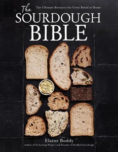 The Sourdough Bible: The Ultimate Resource for Great Bread at Home by Elaine Bod - Picture 1 of 1