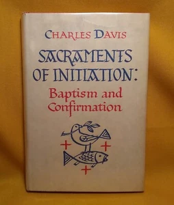 Charles Davis Sacraments of Initiation Baptism and Confirmation 1964 HCDJ ex-lib - Picture 1 of 13