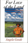 For Love of the Land - Achievers, Innovators, Pioneers & Brave ; Angela Goode