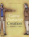 Game Character Creation with Blender and Unity by Chris Totten (English) Paperba