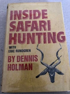 Inside Safari Hunting With Eric Rundgren By Dennis Holman DJ HC Vintage Book - Picture 1 of 10