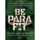 Be PARA Fit: The 4-Week Formula for Elite Physical Fitn - Paperback / softback N