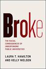 Broke: The Racial Consequences of Underfunding Public Universities by Laura T...