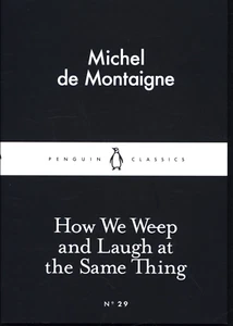MICHEL DE MONTAIGNE HOW WE WEEP AND LAUGH PENGUIN LITTLE BLACK CLASSICS - Picture 1 of 1