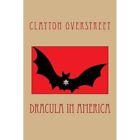 Dracula In America - Paperback New Overstreet, Cla 01/12/2015