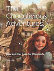 The Chocolicious Adventures: Ellie and Her Love for Chocolate By Suani M - Ne...