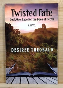 Twisted Fate, Book One: Race for the Book of Death -a Novel by Desiree Theobald - Picture 1 of 18