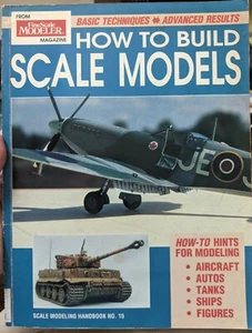 HOW TO BUILD SCALE MODELS: BASIC TECHNIQUES-ADVANCED By Mark Hembree No. 15 (H4) - Picture 1 of 2