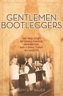 Gentlemen Bootleggers: The True Story of Templeton Rye, Prohibition, and a Small