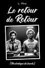 Le Retour De Retour: (Un Dialogue De Lourds) By Maxime L. Laug? Paperback Book