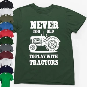 NEVER TOO OLD TO PLAY WITH TRACTORS T-SHIRT > Novelty Farming Hobbies Gift Top - Imagen 1 de 24