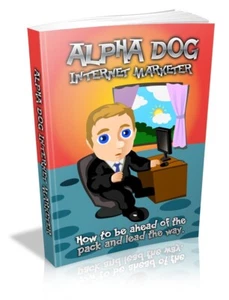 Alpha Dog Internet Marketer How to Be Ahead of the Pack and Lead the Way (EBook) - Picture 1 of 1